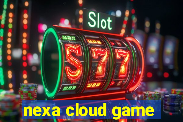 nexa cloud game